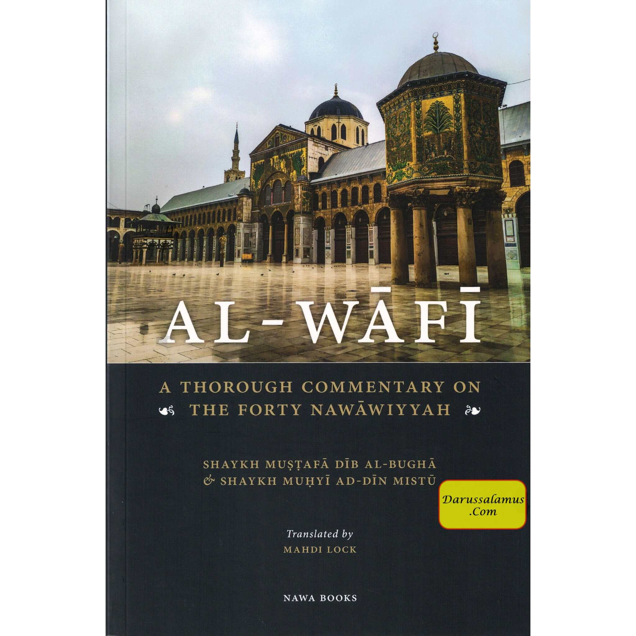 Al-Wafi: A Thorough Commentary of the Forty Nawawiyyah by Shaykh Mustafa Dib Al-Bugha and Shaykh Muhyi Ad-Din Dib Mistu、mySite、topwebapps
