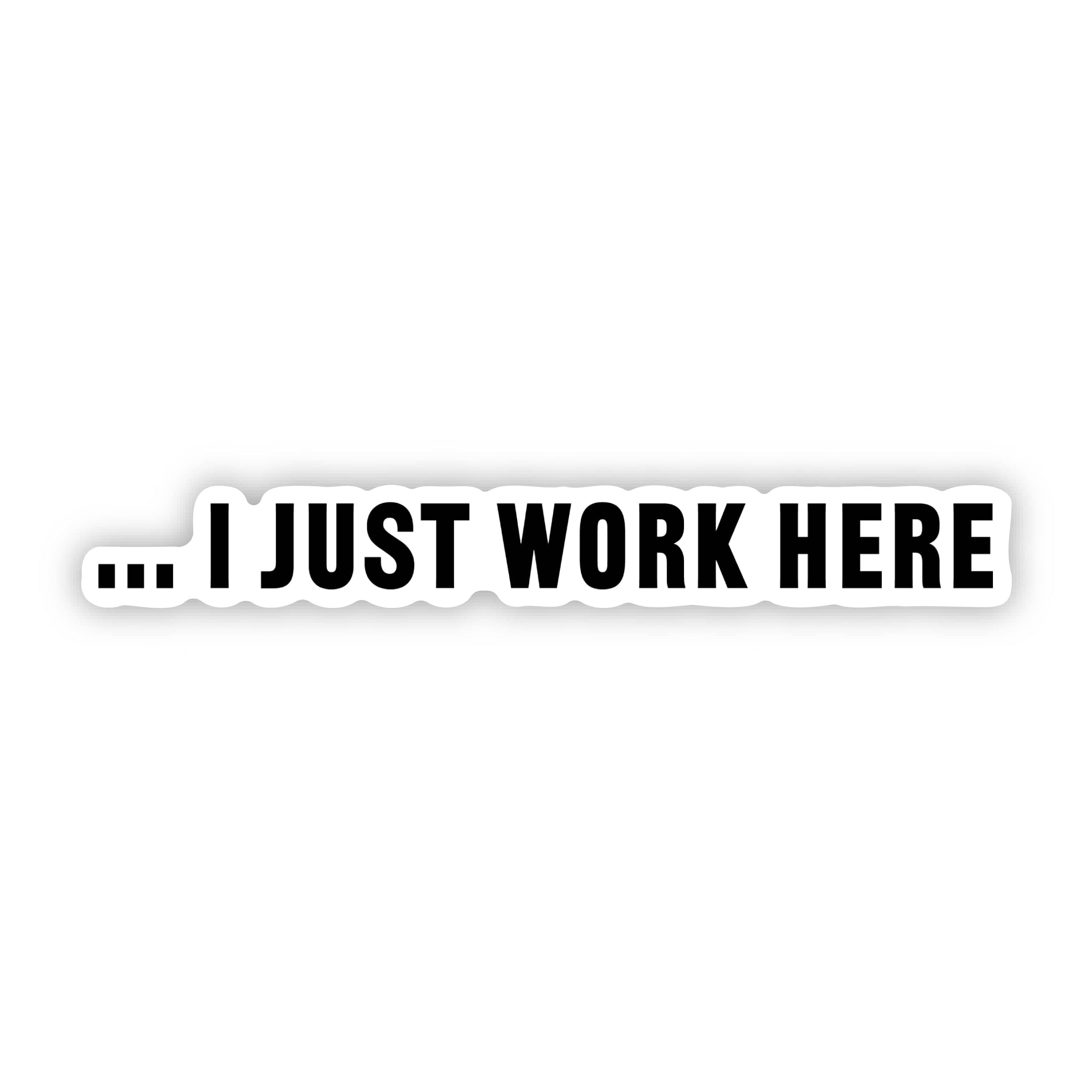 ...I Just Work Here Funny Work Sticker、mySite、ghnorth