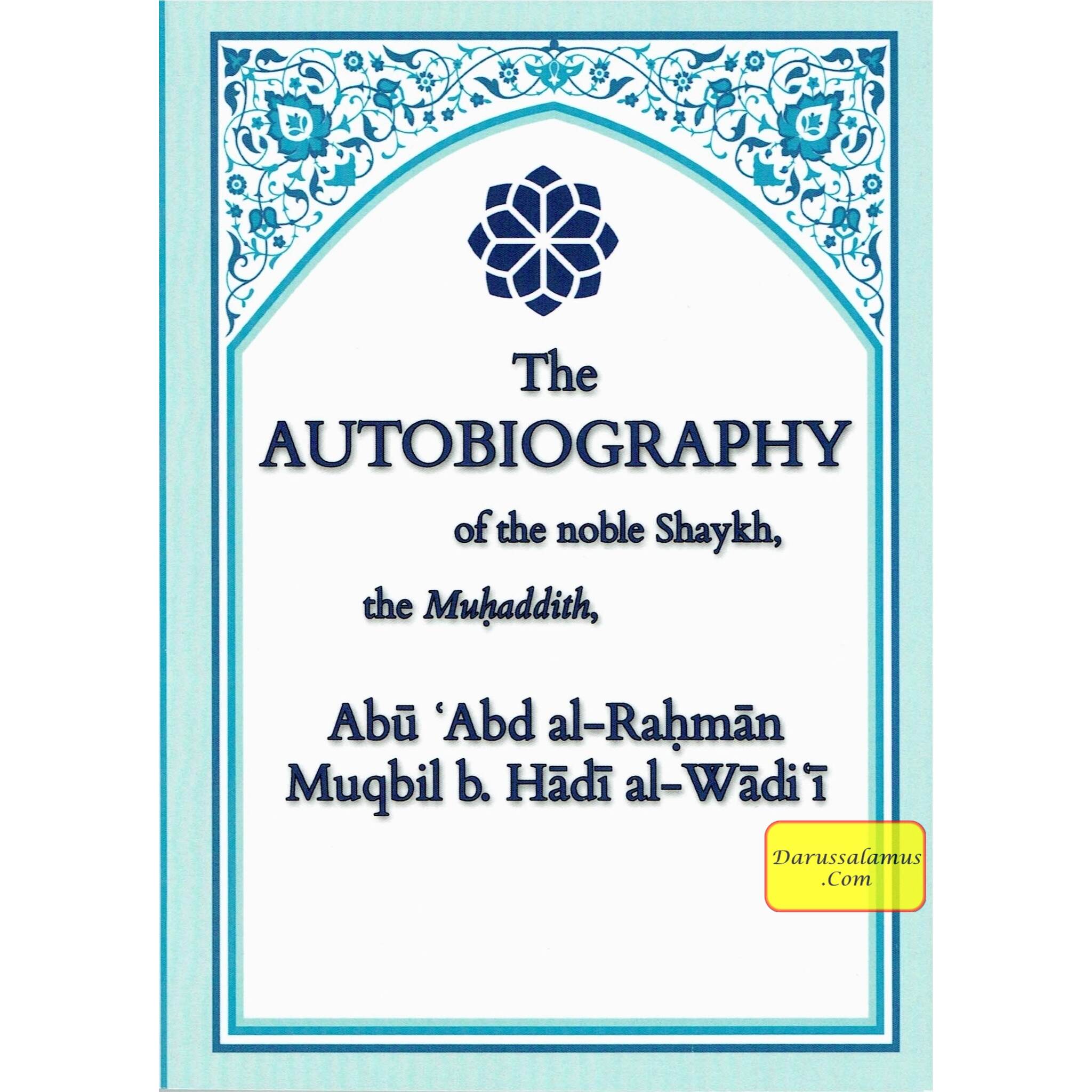 The Autobiography Of The Noble Shaykh, The Muhaddith By Abu Abd al-Rahman Muqbil b. Hadi al-Wadi、mySite、topwebapps