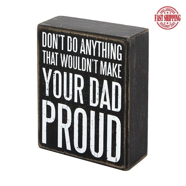 Don't Do Anything That Wouldn't Make Your Dad Proud-Primitive Sign Gift for Dad、mySite、g9winljtr