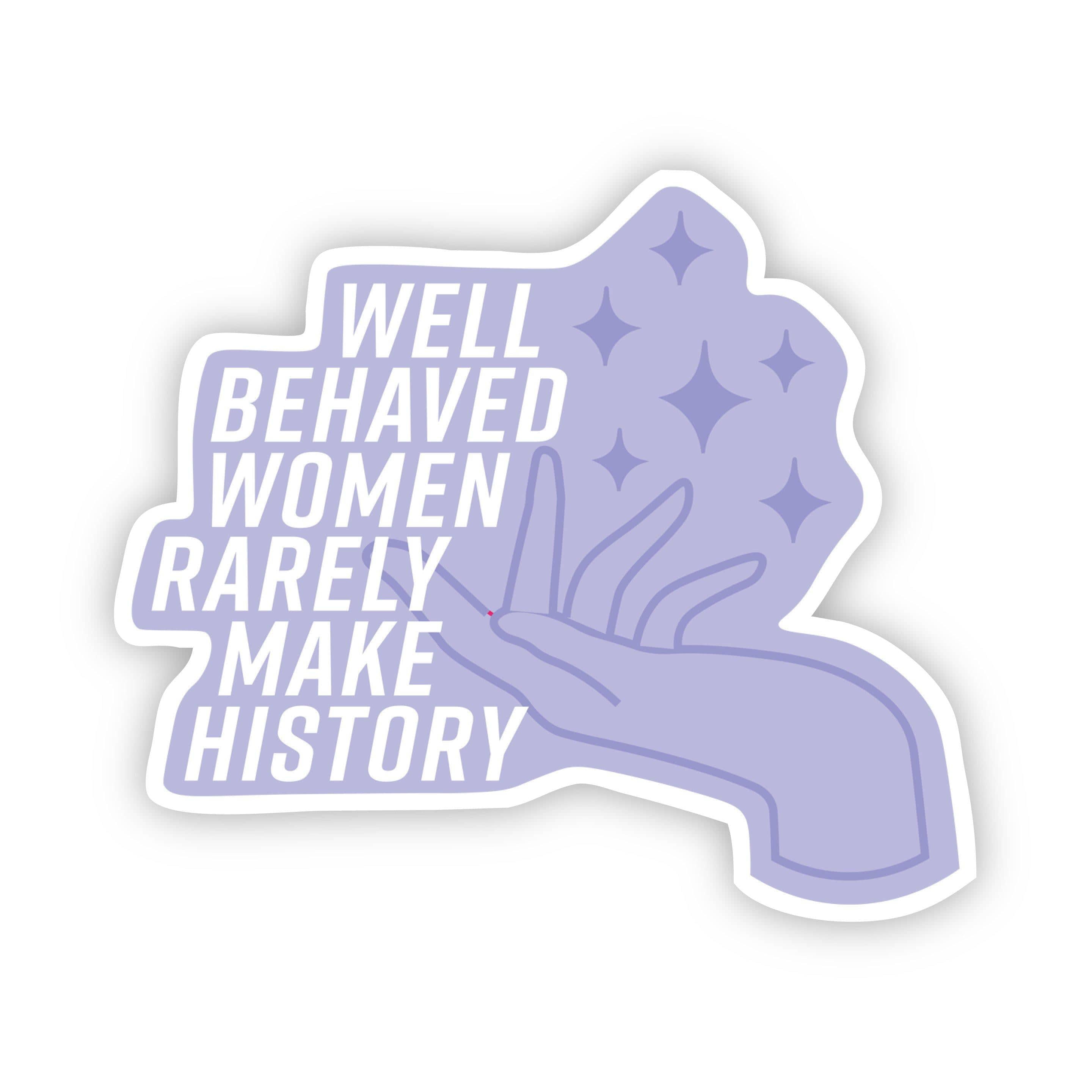  Well Behaved Women Rarely Make History Blue Sticker、mySite、elrpsem3k