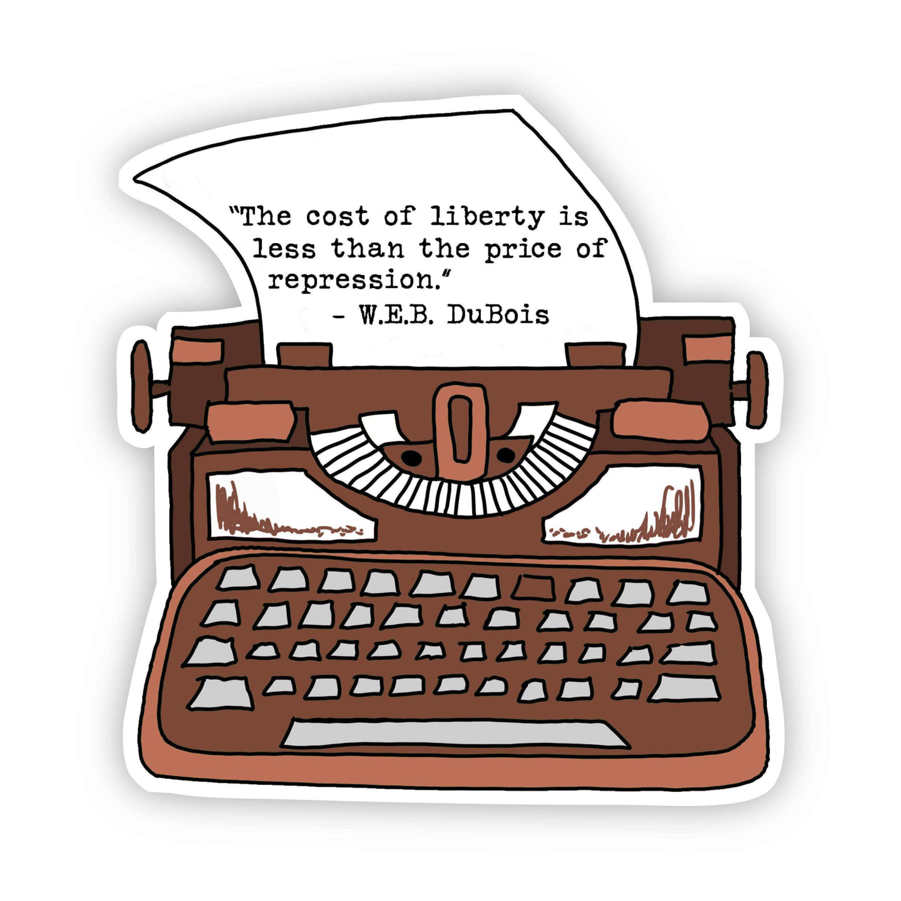  The Cost of Liberty is Less Than the Price of Repression W.E.B. DuBois Sticker、mySite、elrpsem3k