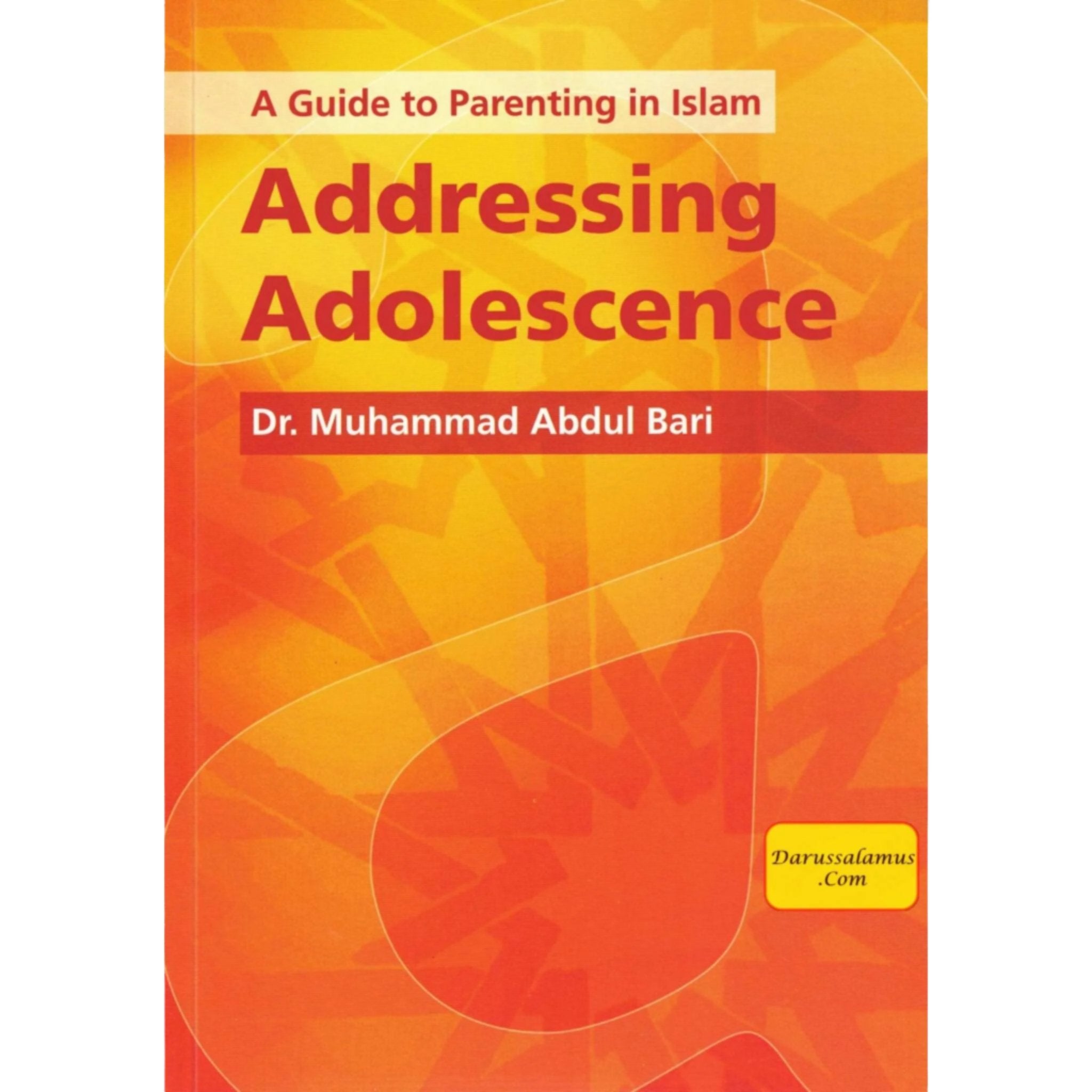 A Guide to Parenting in Islam Addressing Adolescence By Dr. Muhammad Abdul Bari、mySite、topwebapps