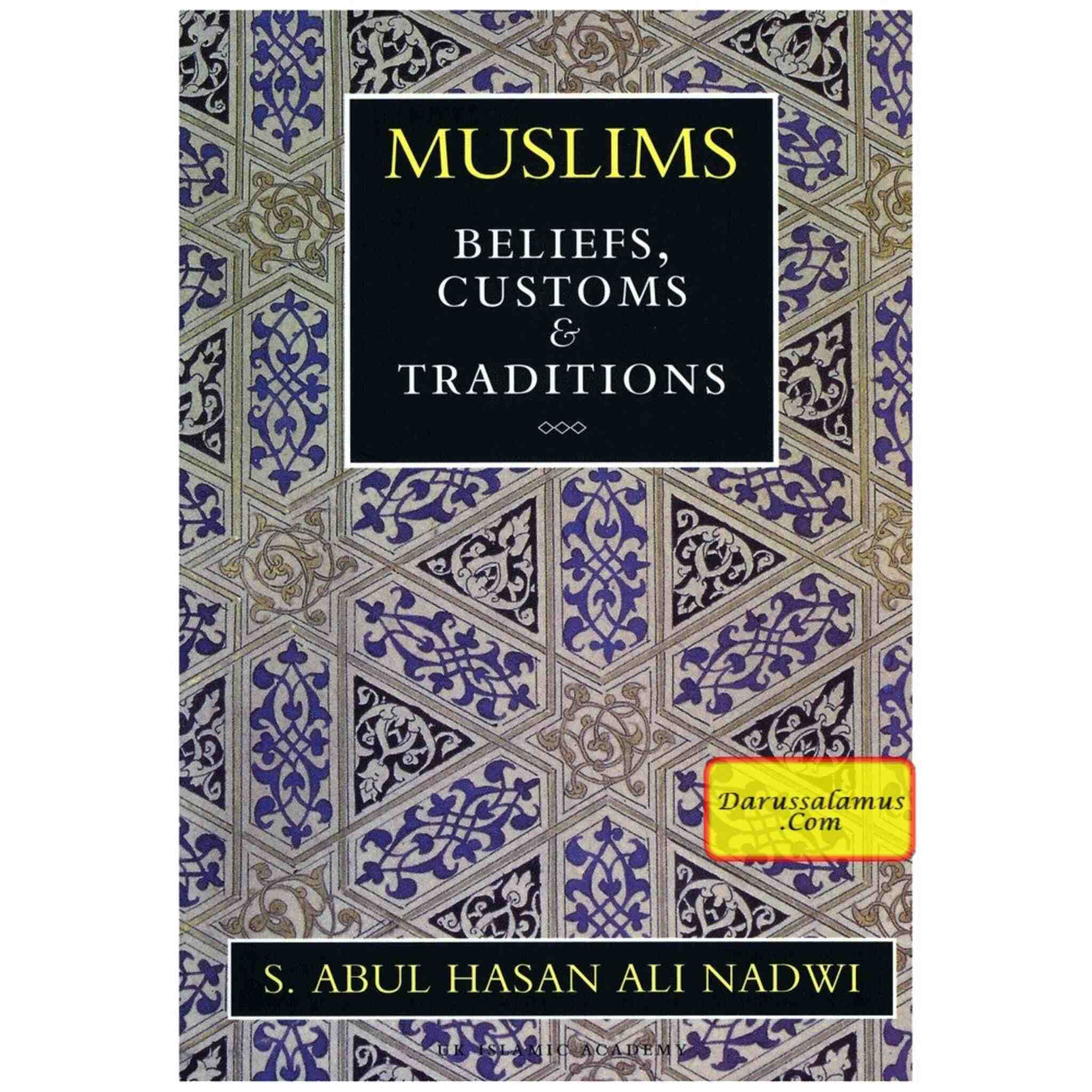 Muslims Beliefs Customs & Traditions By Sayyed Abul Hasan Ali Nadwi、mySite、topwebapps