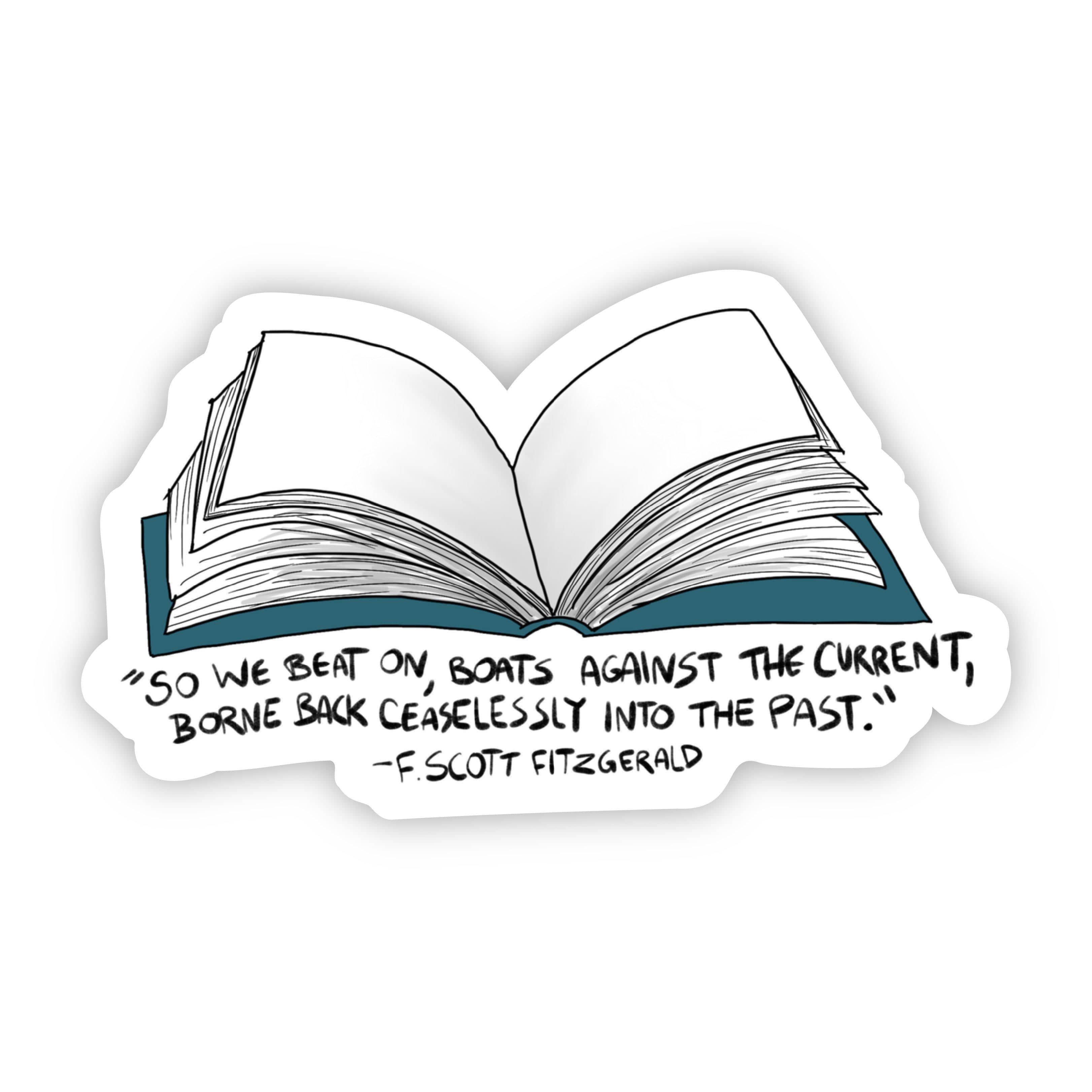  So We Beat on, Boats Against the Current, Borne Back Ceaselessly into the Past F. Scott Fitzgerald Sticker、mySite、elrpsem3k