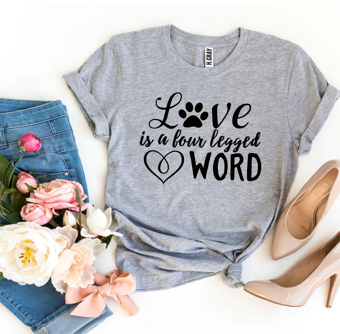 Love Is A Four Legged Word T-shirt、mySite、camillekostekn