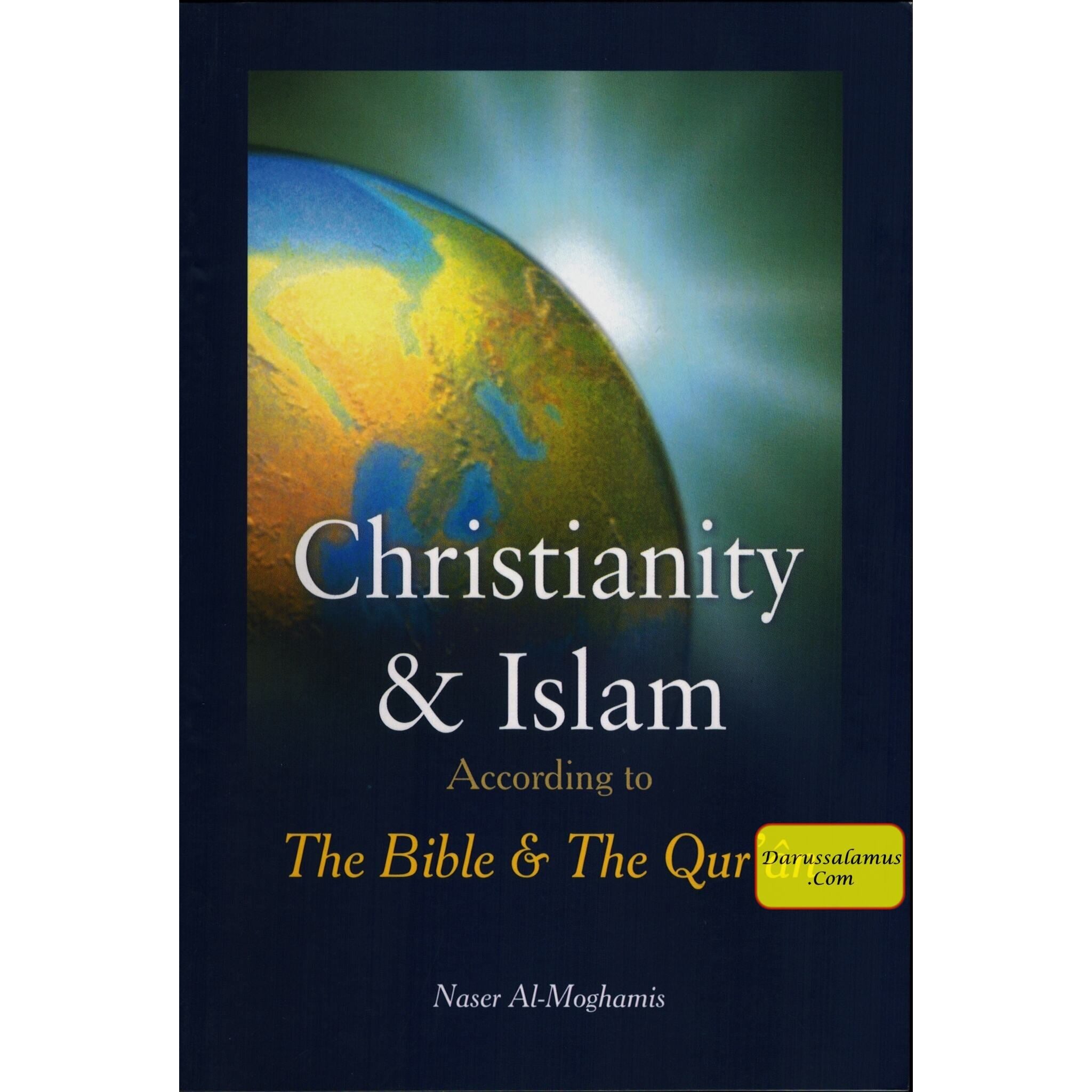 Christianity and Islam According to The Bible and The Quran By Naser Al-Moghamis、mySite、topwebapps