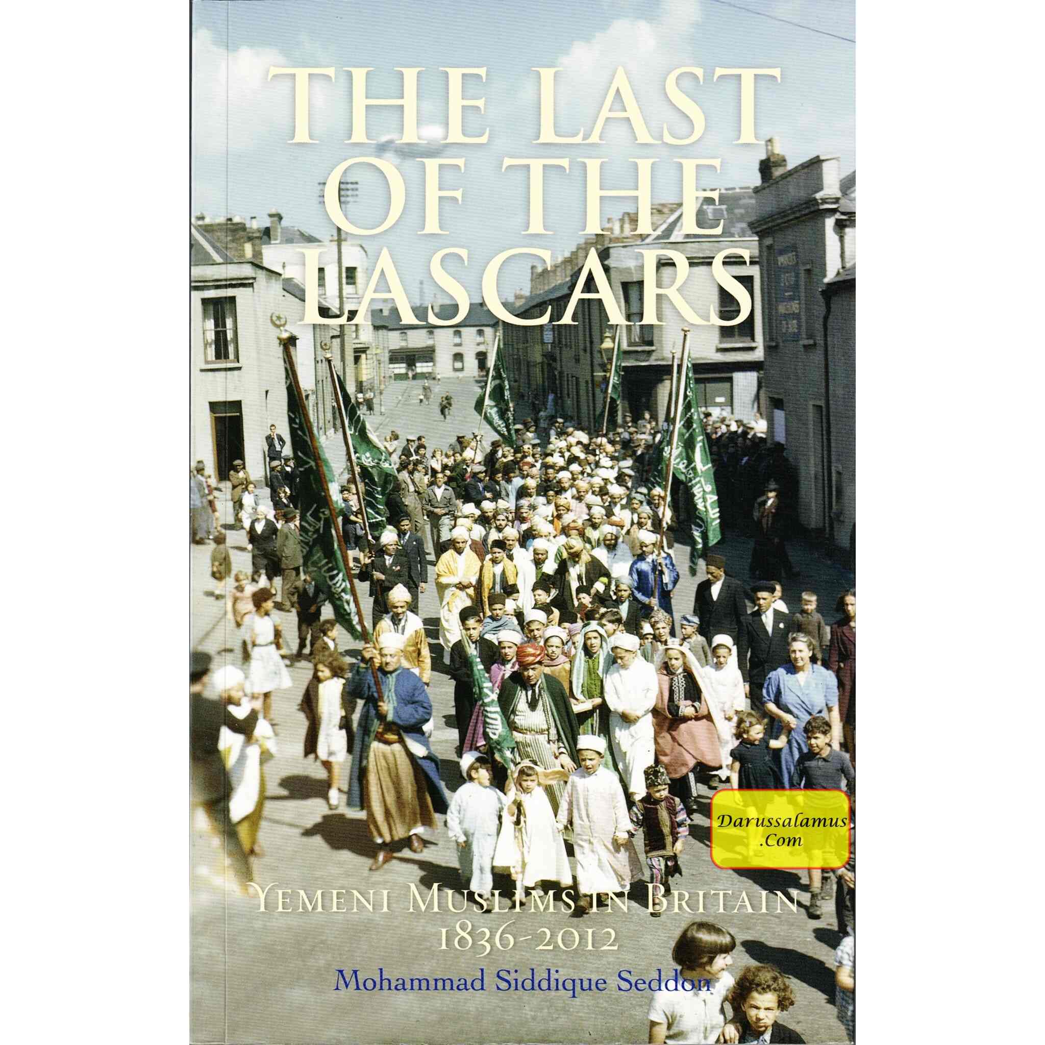 The Last of the Lascars: Yemeni Muslims in Britain (1836-2012) By Mohammed Siddique Seddon、mySite、topwebapps