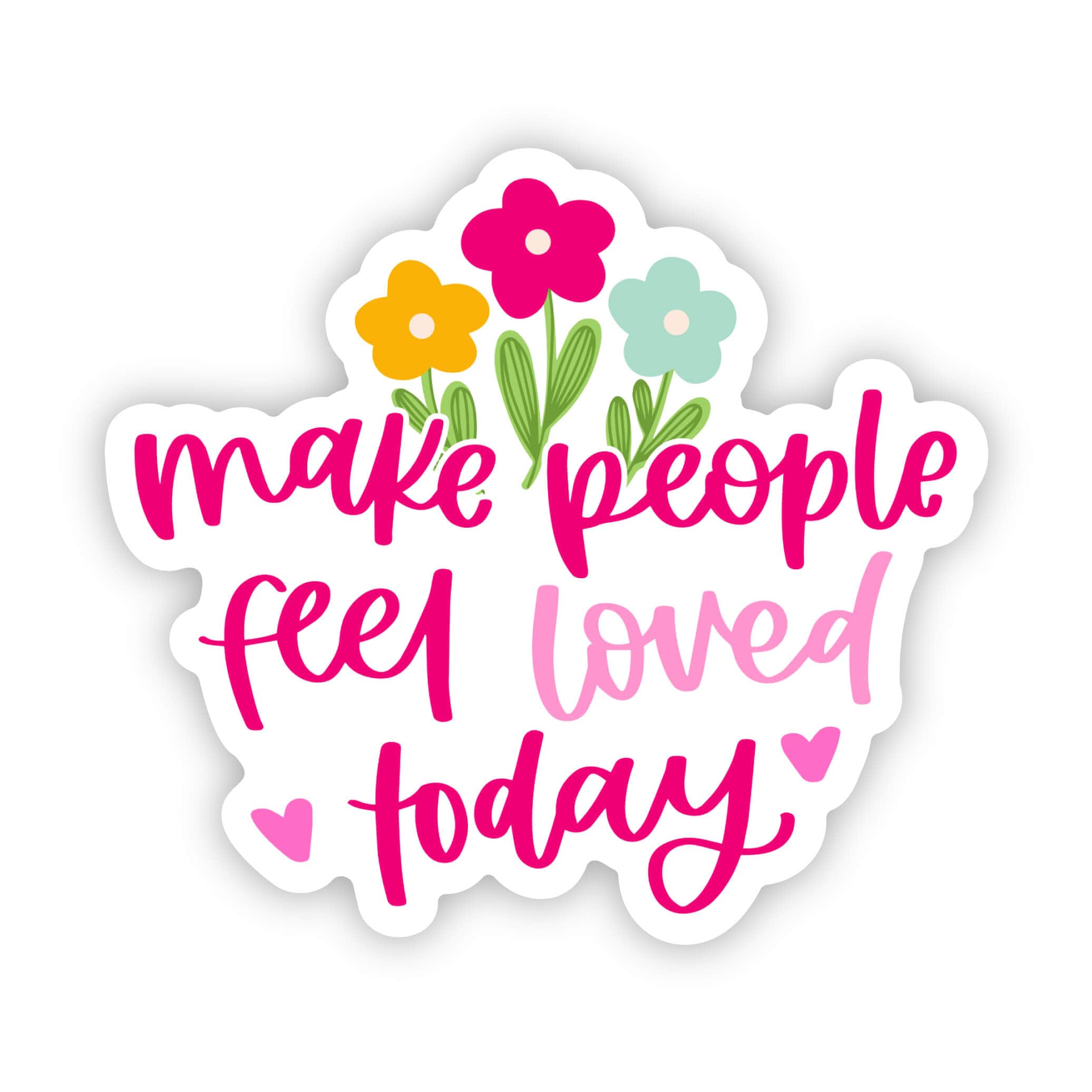  Make People Feel Loved Today Sticker、mySite、ghnorth