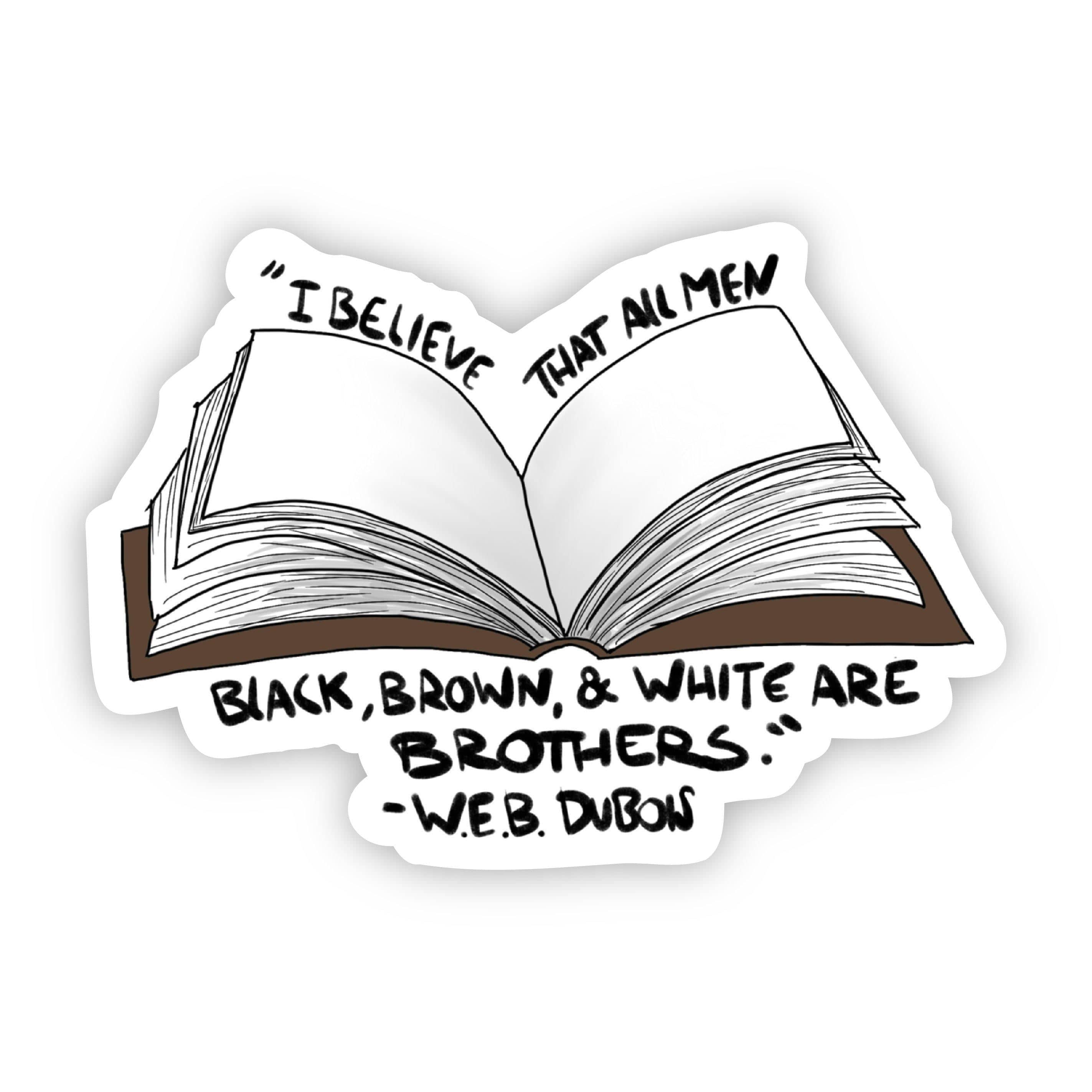  I Believe That All Men Black, Brown, & White are Brothers W.E.B. Dubois Sticker、mySite、elrpsem3k