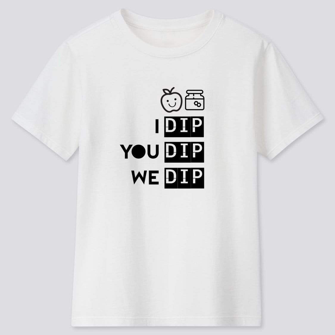 I Dip, You Dip, We Dip T-Shirt - Baby and Kid Sizes、mySite、topwebapps