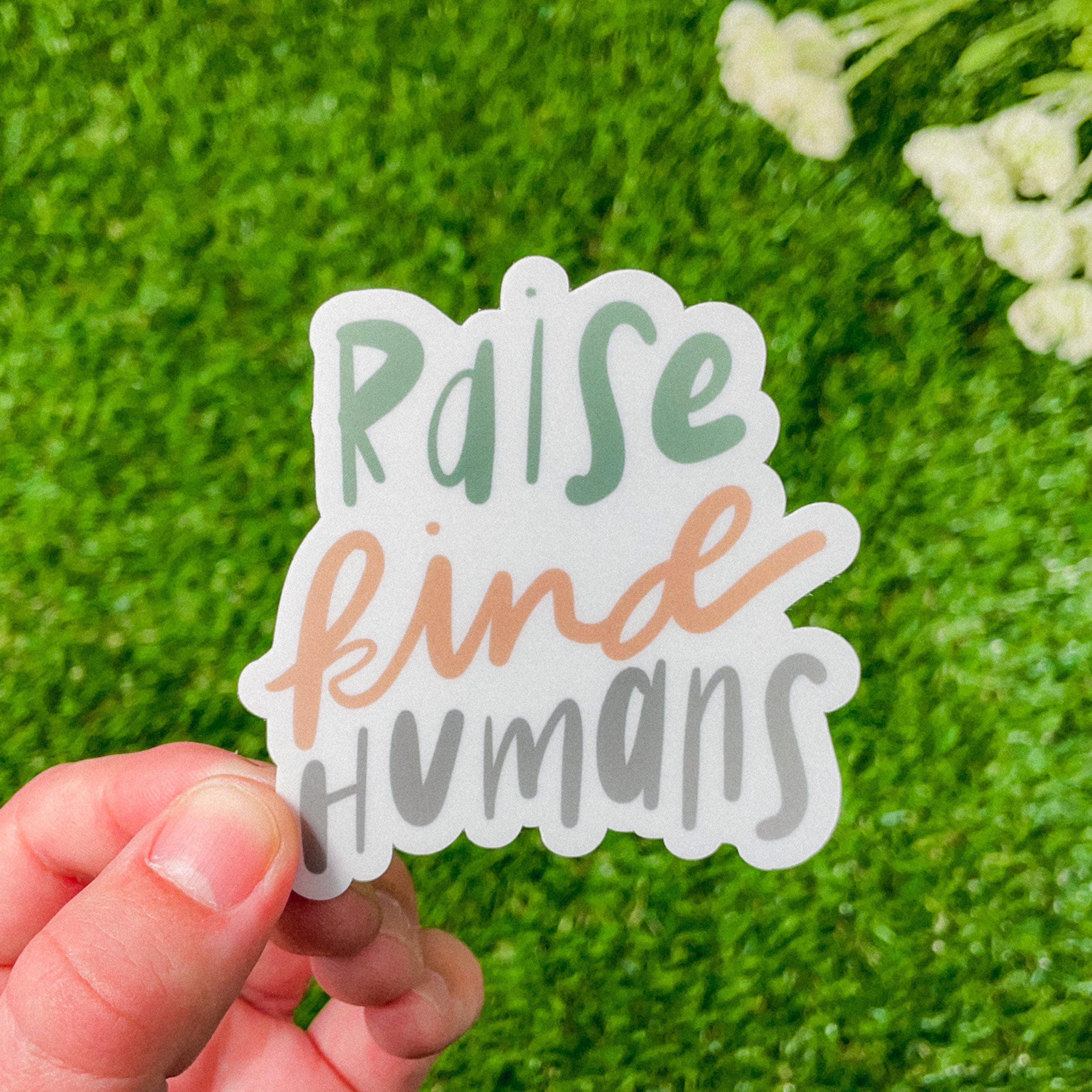  Raise Kind Humans Sticker、mySite、elrpsem3k