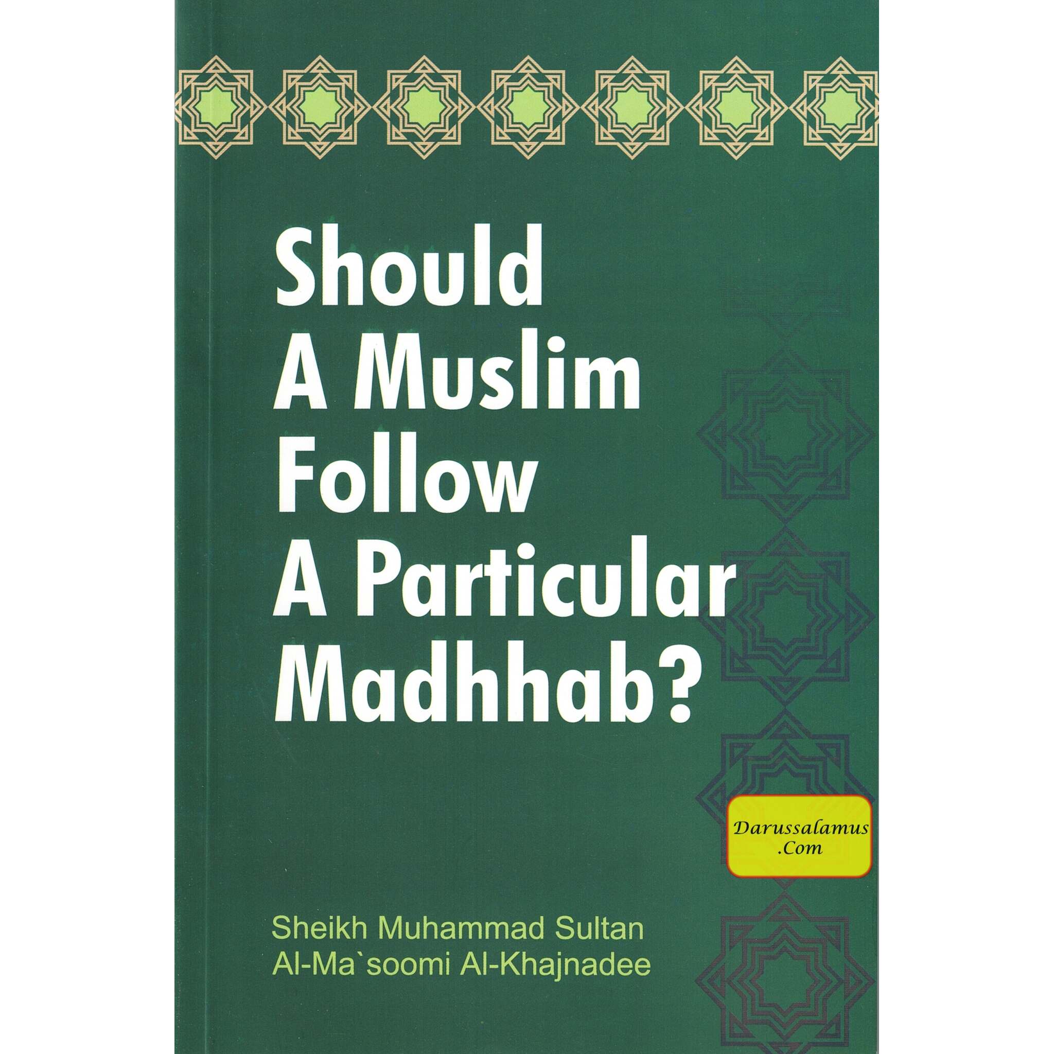 Should a Muslim follow a Particular Madhab? By Muhammad Sultan Al-Ma'soomi、mySite、topwebapps