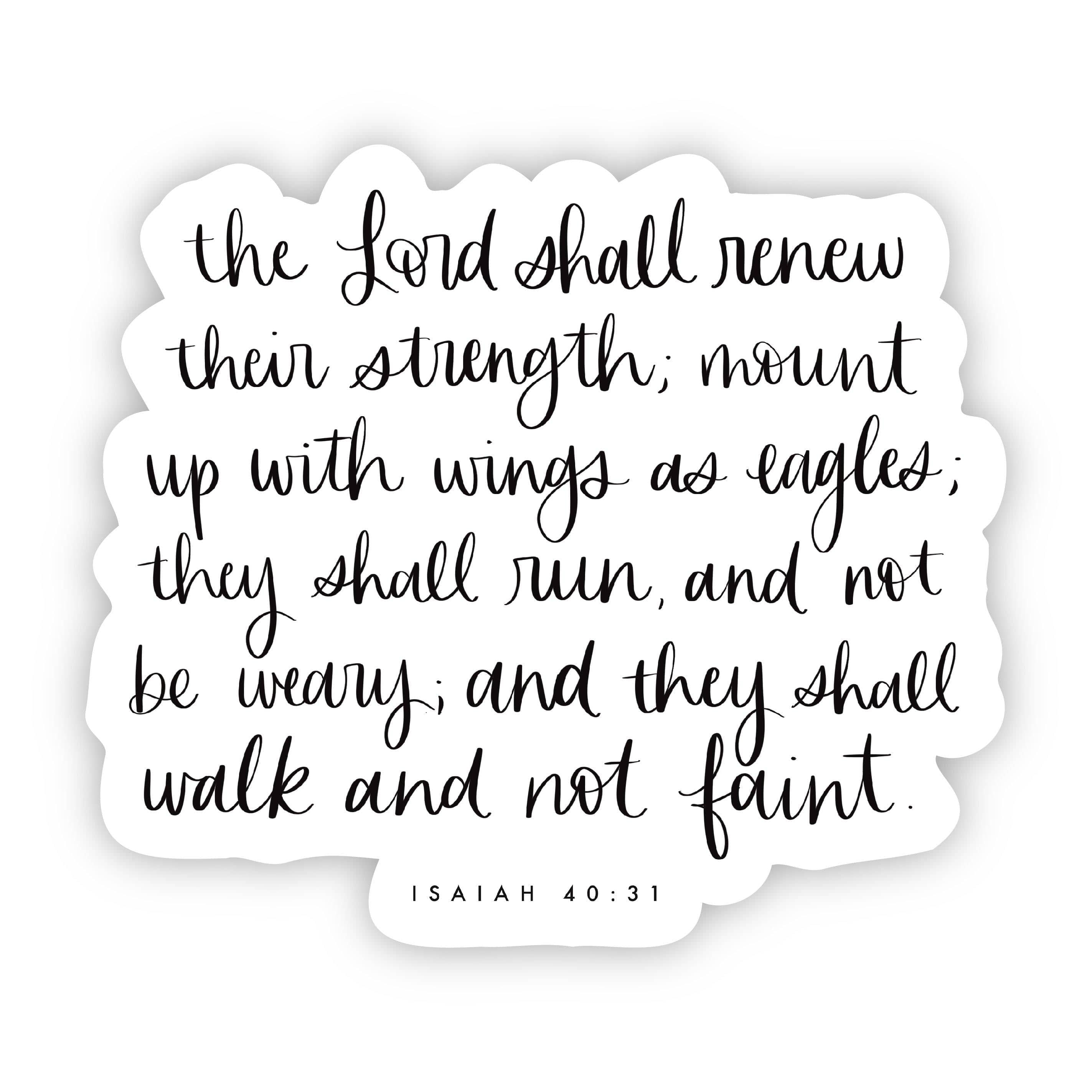  The Lord Shall Renew Their Strength; Mount up with Wings as Eagles; They Shall Run and Not be Weary; and They Shall Walk and Not Faint - Isaiah 40:31 Sticker、mySite、elrpsem3k