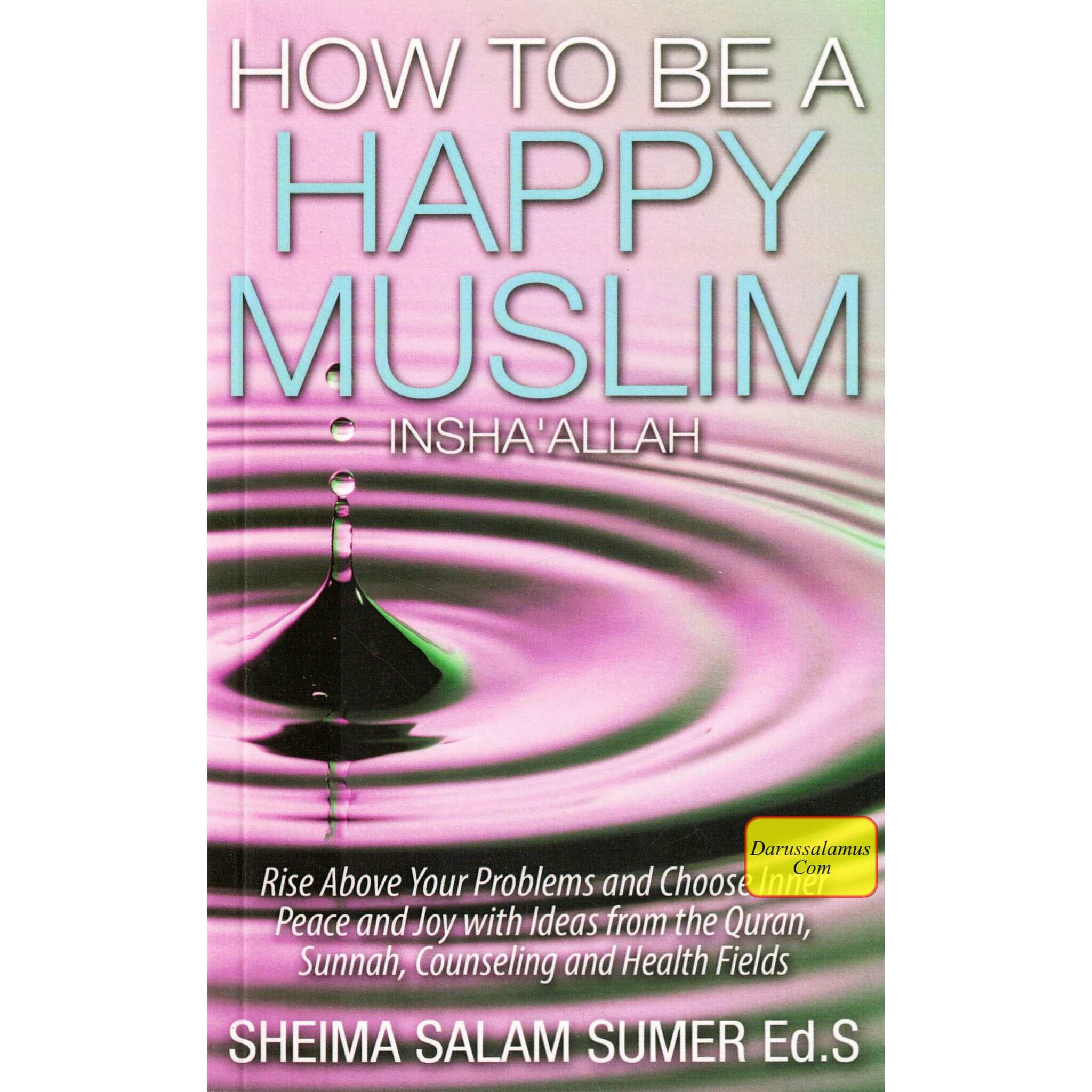 How to Be a Happy Muslim Insha' Allah By Sheima Salam Sumer、mySite、topwebapps
