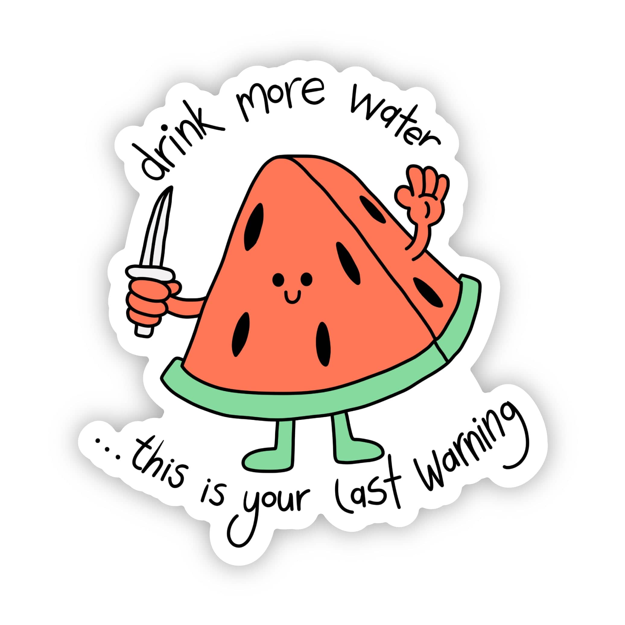  Drink More Water... This Is Your Last Warning Watermelon Sticker、mySite、ghnorth
