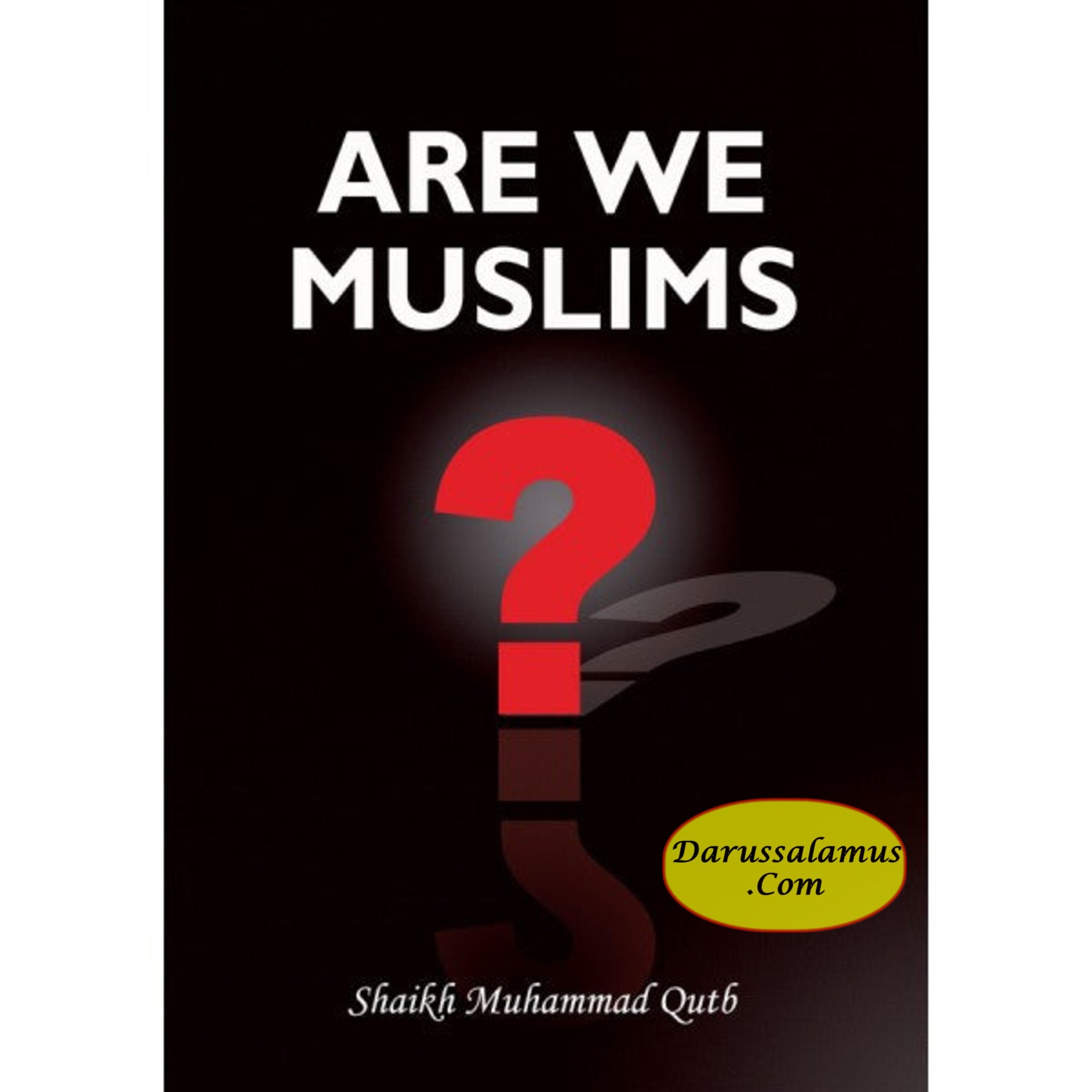 Are We Muslims? By Shaikh Muhammad Qutb、mySite、topwebapps