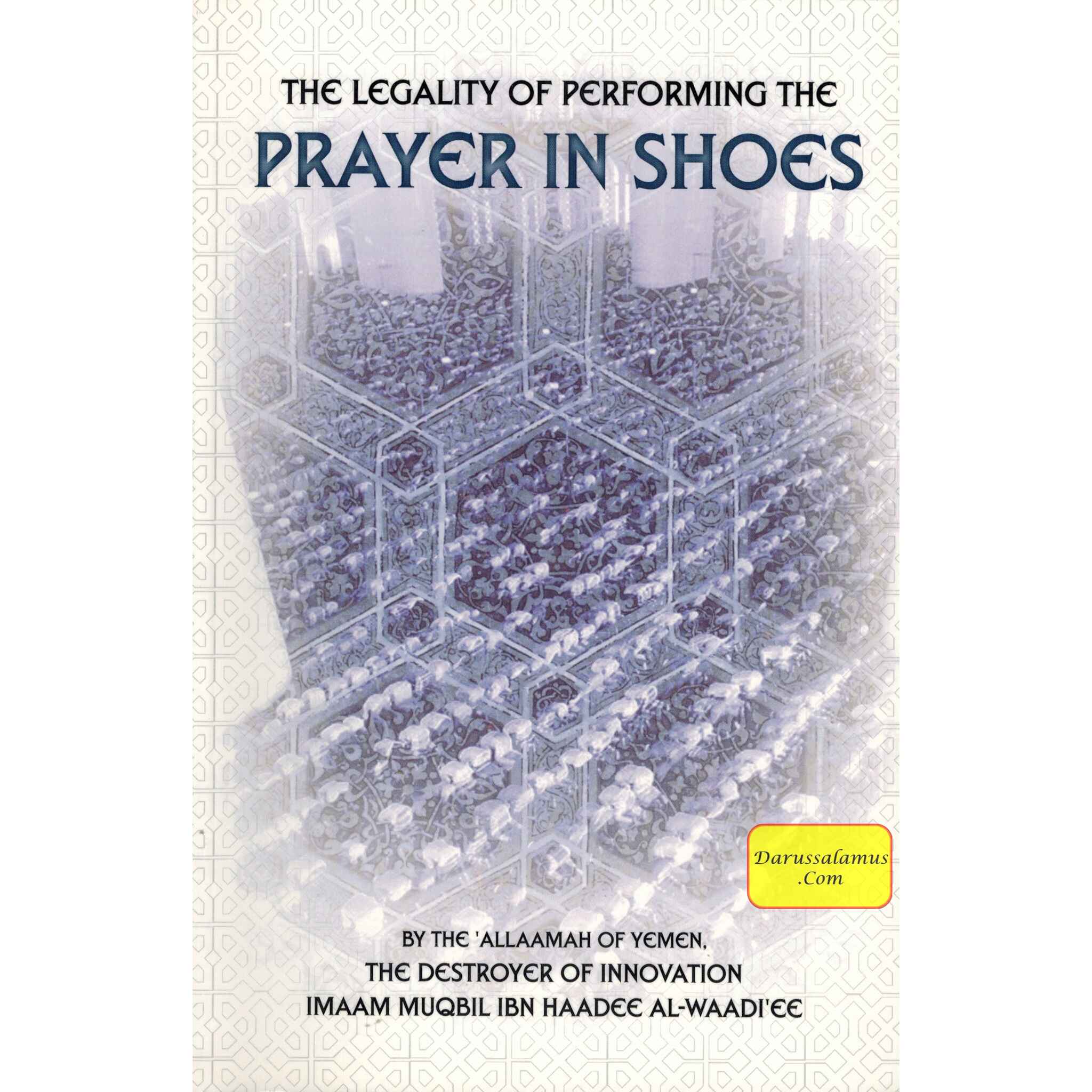 The Legality Of Performing The Prayer In Shoes By Muqbil ibn Haadee AL-Waadi'ee、mySite、topwebapps