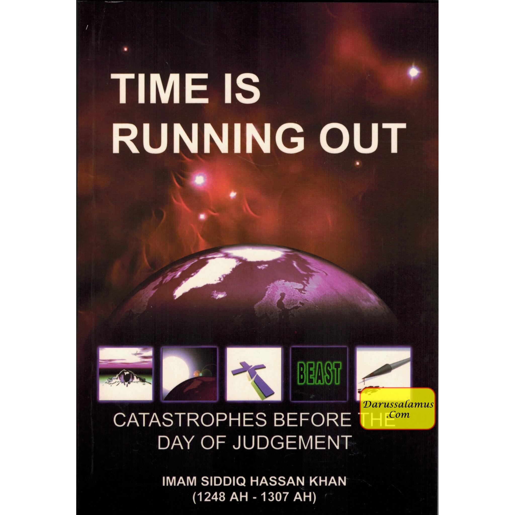Time Is Running Out Catastrophes Before The Day Of Judgement By Imam Siddiq Hassan Khan、mySite、topwebapps